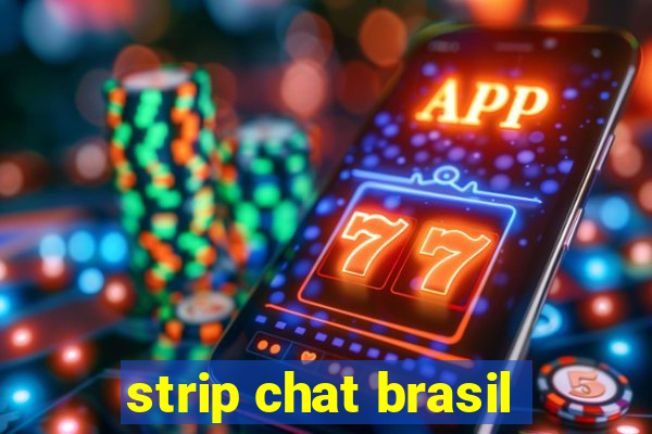 strip chat brasil